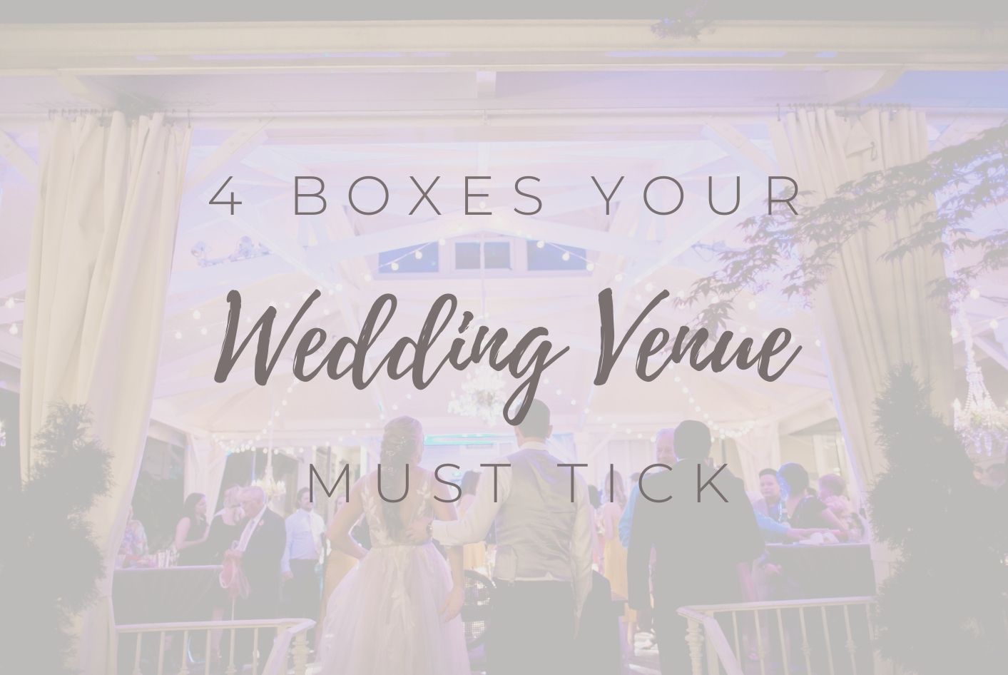 The 4 Boxes Your Wedding Venue Must Tick