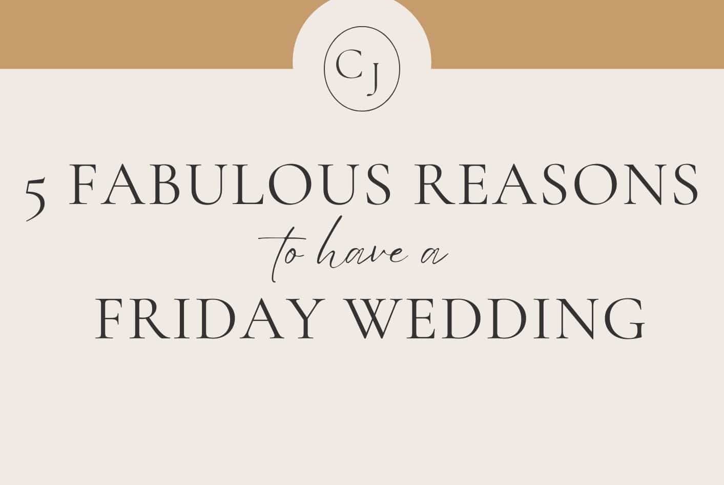 5 Fabulous Reasons to Get Married on a Friday